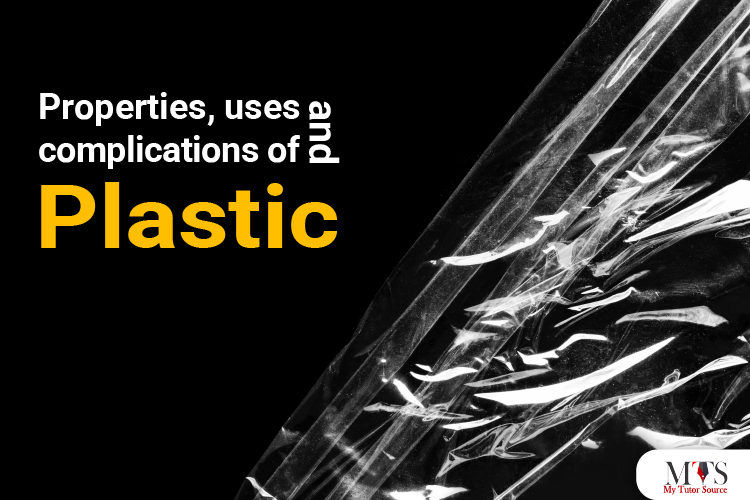 Properties, Uses and Complications of Plastic
